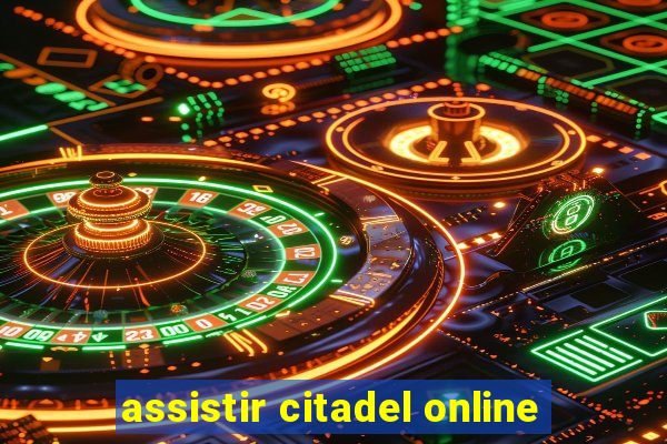 assistir citadel online